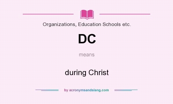 What does DC mean? It stands for during Christ