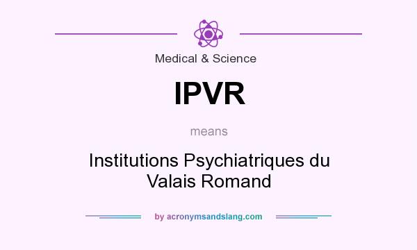 What does IPVR mean? It stands for Institutions Psychiatriques du Valais Romand