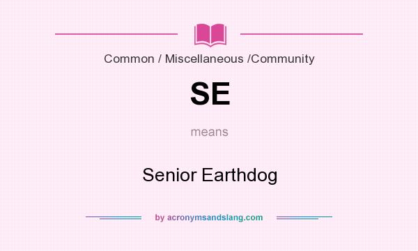 What does SE mean? It stands for Senior Earthdog