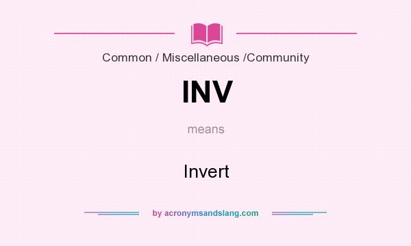 What does INV mean? It stands for Invert