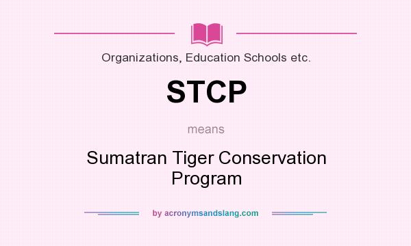 What does STCP mean? It stands for Sumatran Tiger Conservation Program