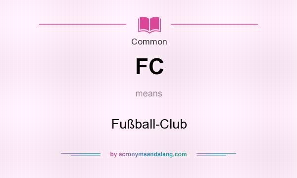 What does FC mean? It stands for Fußball-Club