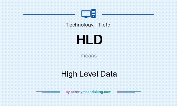 What does HLD mean? It stands for High Level Data