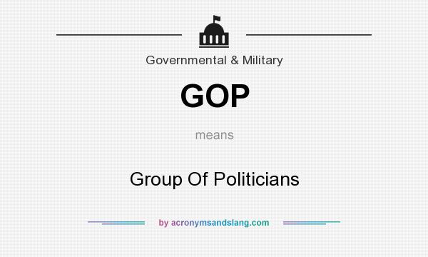 What does GOP mean? It stands for Group Of Politicians