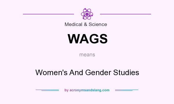 What does WAGS mean? It stands for Women`s And Gender Studies