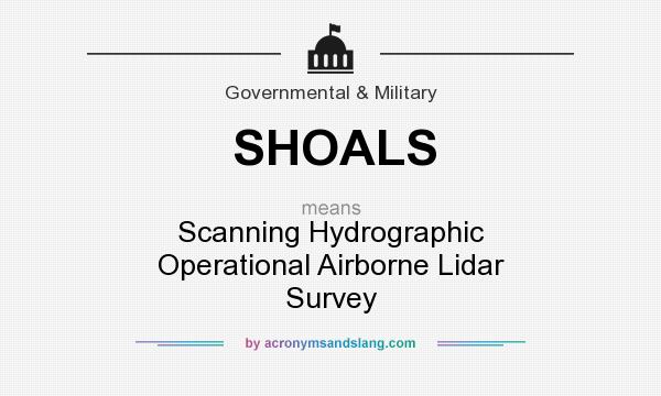 What does SHOALS mean? It stands for Scanning Hydrographic Operational Airborne Lidar Survey