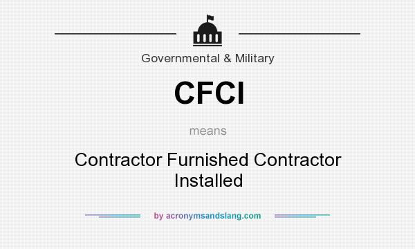 What does CFCI mean? It stands for Contractor Furnished Contractor Installed