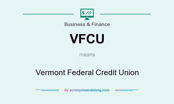 What does VFCU mean? It stands for Vermont Federal Credit Union