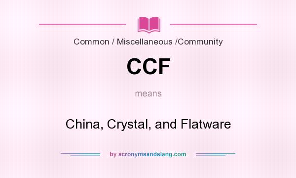 What does CCF mean? It stands for China, Crystal, and Flatware
