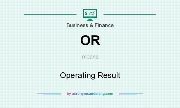 What does OR mean? It stands for Operating Result