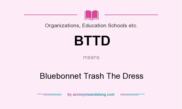 What does BTTD mean? It stands for Bluebonnet Trash The Dress