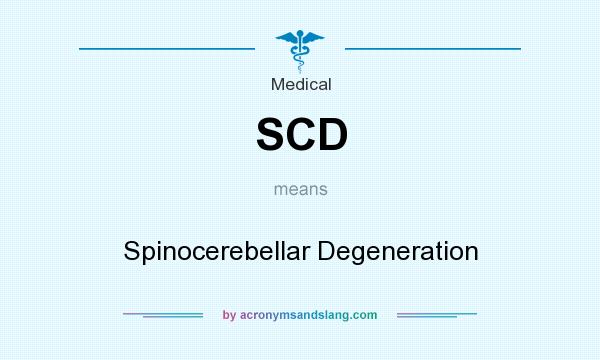 What does SCD mean? It stands for Spinocerebellar Degeneration