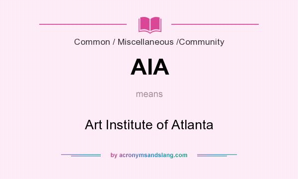 What does AIA mean? It stands for Art Institute of Atlanta
