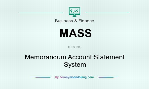 What does MASS mean? It stands for Memorandum Account Statement System
