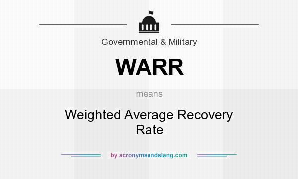 What does WARR mean? It stands for Weighted Average Recovery Rate