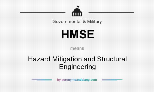 What does HMSE mean? It stands for Hazard Mitigation and Structural Engineering