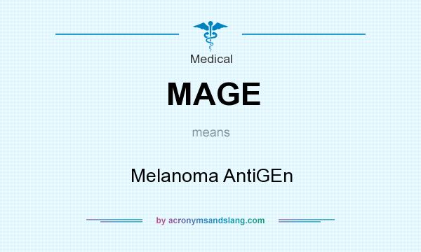 What does MAGE mean? It stands for Melanoma AntiGEn