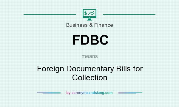 What does FDBC mean? It stands for Foreign Documentary Bills for Collection