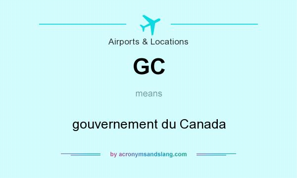 What does GC mean? It stands for gouvernement du Canada