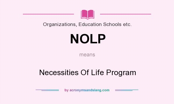 What does NOLP mean? It stands for Necessities Of Life Program