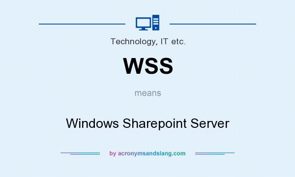 What does WSS mean? It stands for Windows Sharepoint Server