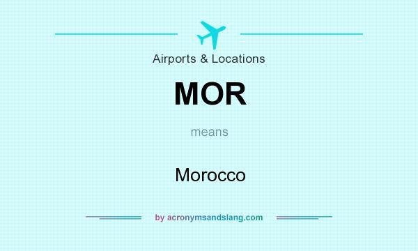 What does MOR mean? It stands for Morocco