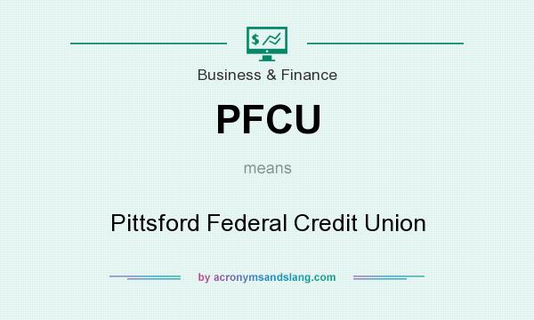 What does PFCU mean? It stands for Pittsford Federal Credit Union