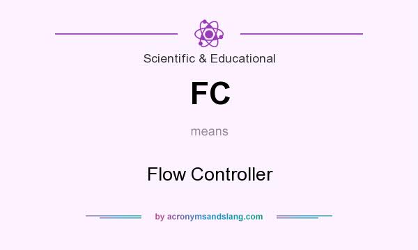 What does FC mean? It stands for Flow Controller