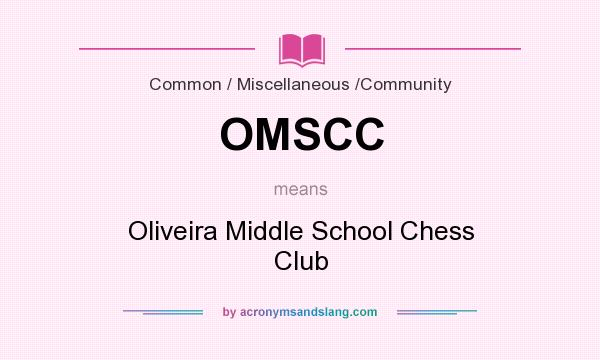 What does OMSCC mean? It stands for Oliveira Middle School Chess Club