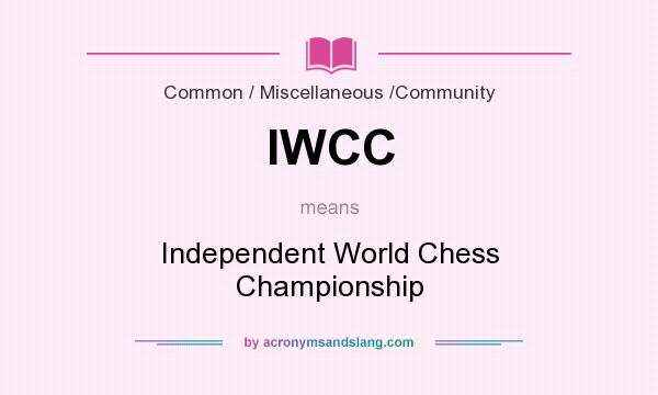 What does IWCC mean? It stands for Independent World Chess Championship