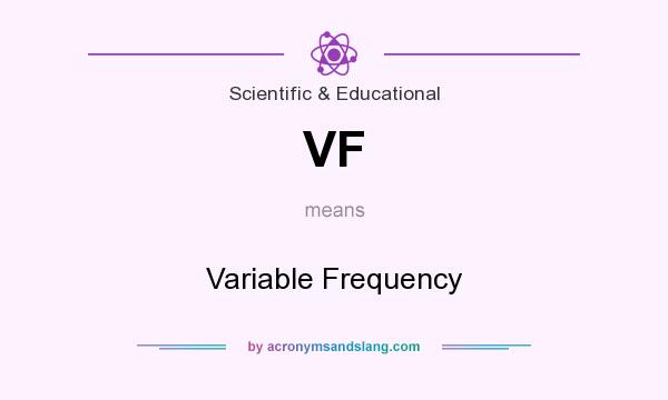 What does VF mean? It stands for Variable Frequency