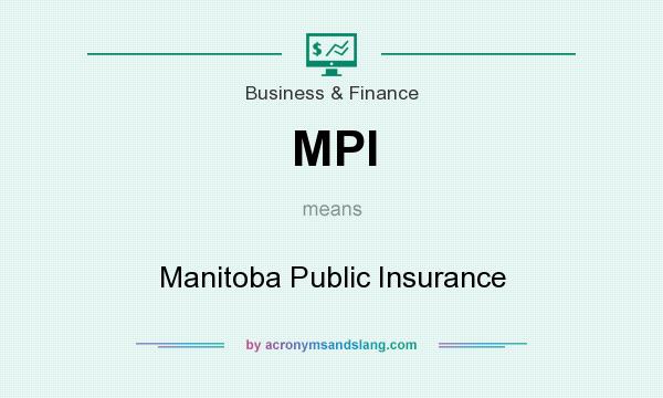 What does MPI mean? It stands for Manitoba Public Insurance