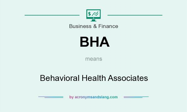 What does BHA mean? It stands for Behavioral Health Associates