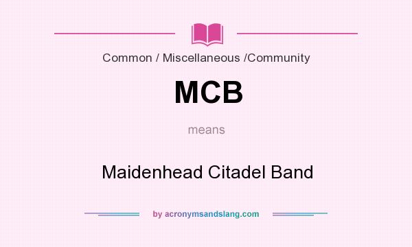 What does MCB mean? It stands for Maidenhead Citadel Band