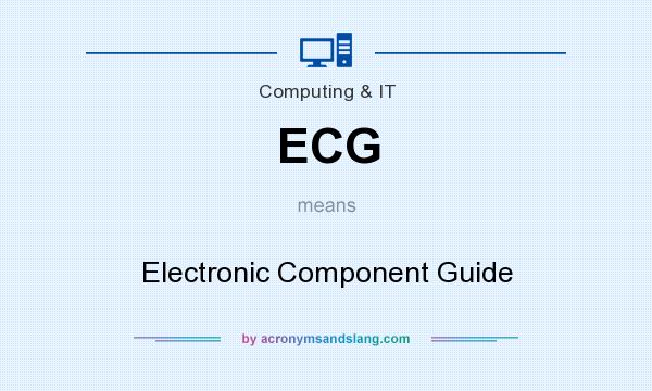 What does ECG mean? It stands for Electronic Component Guide