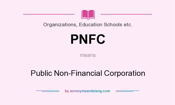 What does PNFC mean? It stands for Public Non-Financial Corporation