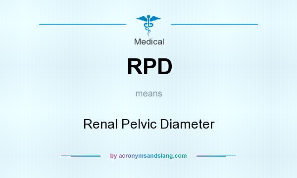 What does RPD mean? It stands for Renal Pelvic Diameter