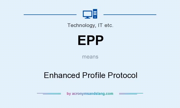 What does EPP mean? It stands for Enhanced Profile Protocol
