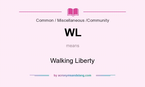 What does WL mean? It stands for Walking Liberty