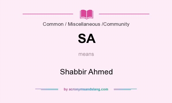 What does SA mean? It stands for Shabbir Ahmed