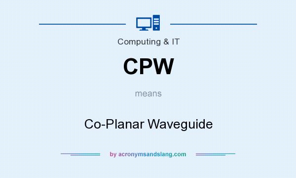What does CPW mean? It stands for Co-Planar Waveguide