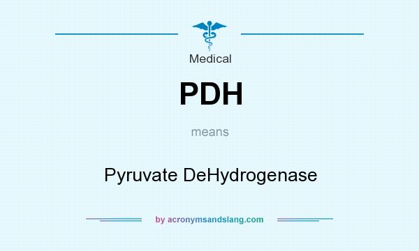 What does PDH mean? It stands for Pyruvate DeHydrogenase