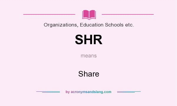 What does SHR mean? It stands for Share