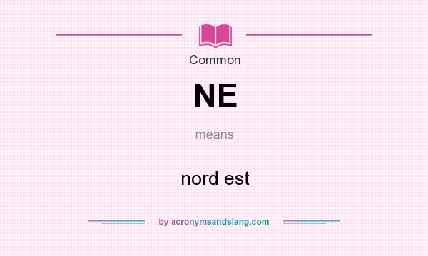 What does NE mean? It stands for nord est