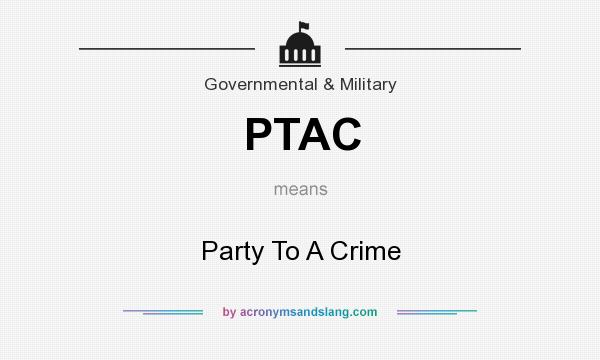 PTAC Party To A Crime In Governmental Military By AcronymsAndSlang