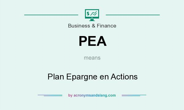What does PEA mean? It stands for Plan Epargne en Actions