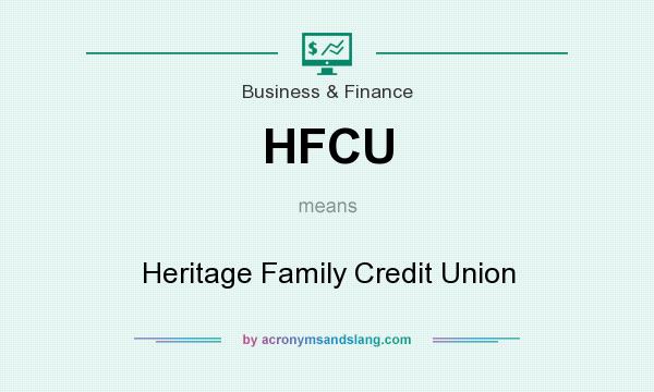 What does HFCU mean? It stands for Heritage Family Credit Union