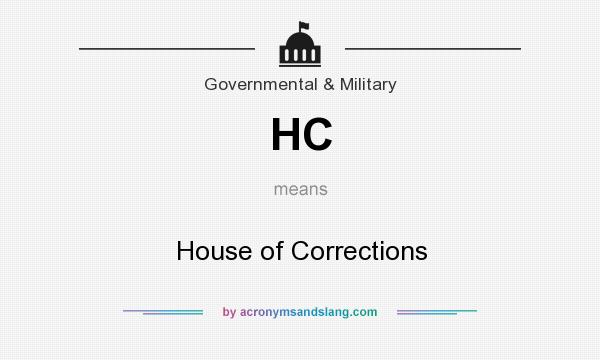 What does HC mean? It stands for House of Corrections