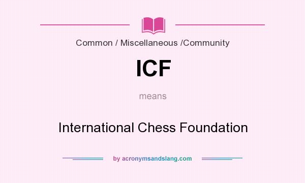 What does ICF mean? It stands for International Chess Foundation