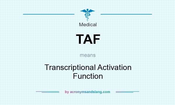 What does TAF mean? It stands for Transcriptional Activation Function